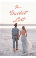 Our Bucket List: A Inspirational and Creative Journal for Ideas and Adventures for Couples (Adventure Together)