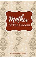 Mother of The Groom Small Size Blank Journal-Wedding Planner&To-Do List-5.5"x8.5" 120 pages Book 14: Notebook for Planning Scheduling Organizing- Writing Wedding Notes Thoughts Ideas Reminders-Gift for Bride-to-Be Engagement Gift Bridal Party
