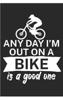 Any day Im out on a bike is a good one