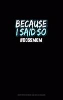 Because I Said So #BossMom