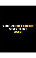 You're Different Stay That Way
