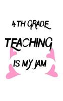 4th Grade Teaching Is My Jam: Funny Fourth Grade Teacher's Gift Notebook