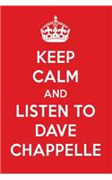 Keep Calm and Listen to Dave Chappelle: Dave Chappelle Designer Notebook