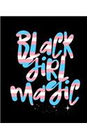 Black Girl Magic: College Ruled Notebook (7.5 X 9.25) 200 Pages
