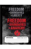 Freedom - Boundaries = Anarchy Composition Book College Ruled 100 pages (7.44 x 9.69)