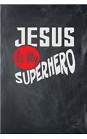 Jesus is My Superhero: Blank College Ruled Line Paper Jesus is My Superhero Notebook For Christian Girls and Their Families. Chalkboard, Red & White Design Journal for Pas