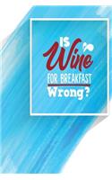 Is Wine for Breakfast Wrong?