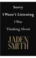 Sorry I Wasn't Listening I Was Thinking About Jaden Smith