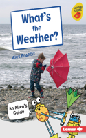 What's the Weather?: An Alien's Guide(Early Bird Nonfiction Readers -- Silver (Early Bird Stories (Tm)))