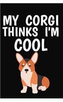 My Corgi Thinks I'm Cool: Lined Page Journal Notebook for Dog Lovers