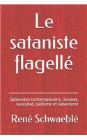Le Sataniste Flagellé: Satanistes Contemporains, Incubat, Succubat, Sadisme Et Satanisme