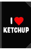 I Love Ketchup Journal Notebook