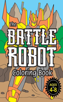 Battle Robot Coloring Book: (Ages 4-8) Easy Coloring Books for Kids!