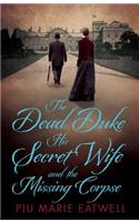 Dead Duke, His Secret Wife and the Missing Corpse