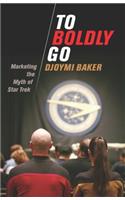 To Boldly Go: Marketing the Myth of Star Trek