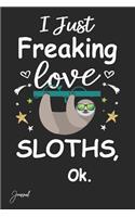 I Just Freaking Love Sloths Ok Journal: 130 Blank Lined Pages - 6 X 9 Notebook with Cute Sloth Print on the Cover