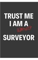 Trust Me I Am Almost A Surveyor