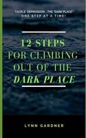 12 Steps for Climbing Out of the Dark Place