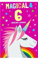 Magical & 6 Unicorn Journal: 6th Birthday Gift for Girls and Boys / Diary Notebook / 6x9 Composition, Write, Sketch, Draw & Hand Book / For Creative Journaling, Writing and Draw