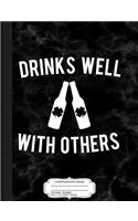 Drinks Well with Others Composition Notebook