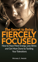 Secret to Being Fiercely Focused