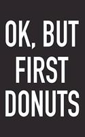 Ok, But First Donuts