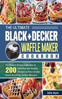 The Ultimate BLACK+DECKER Waffle Maker Cookbook