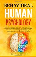 Behavioral Human Psychology: Learn more about behavioral theories, and how psychology programs explore the human mind and provide an understanding of human behaviors, reactions,