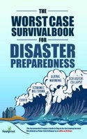 The Worst-Case Survival Book for Disaster Preparedness: The Unconventional Preppers Guide to Bug in for the Coming Societal Breakdown & Power Grid Collapse in as Little as 30 Days