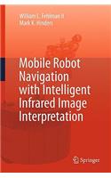 Mobile Robot Navigation with Intelligent Infrared Image Interpretation