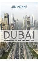 Dubai: The Story of the World's Fastest City