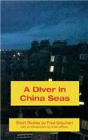 A Diver in China Seas: (The Fred Urquhart Collection)