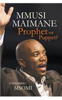 Mmusi Maimane: Prophet or puppet?: (English)