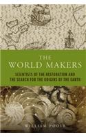 World Makers: Scientists of the Restoration and the Search for the Origins of the Earth