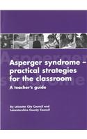 Asperger Syndrome--Practical Strategies for the Classroom: A Teacher's Guide