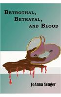 Betrothal, Betrayal, and Blood