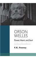 Orson Welles: Power, Heart, and Soul