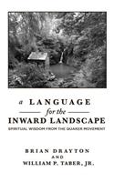 A Language for the Inward Landscape: Spiritual Wisdom from the Quaker Tradition