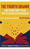 Fourth Orange and Other Fairy Tales You've Never Even Heard Of