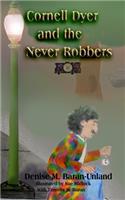 Cornell Dyer and the Never Robbers