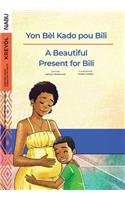 Beautiful Present for Bili / Yon Bèl Kado pou Bili