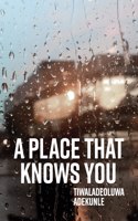 Place That Knows You