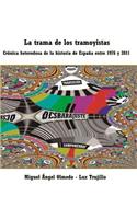 Trama de Los Tramoyistas: Crónica Heterodoxa de la Historia de España Entre 1976 Y 2011