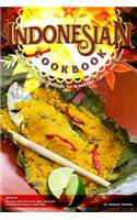 Indonesian Cookbook: Selected Indonesian Recipes for Breakfast, Lunch, and Dinner Bonus: Snacks and Desserts Plus Several Traditional Sauces and Dip