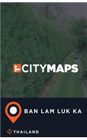 City Maps Ban Lam Luk Ka Thailand