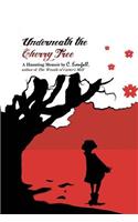Underneath the Cherry Tree