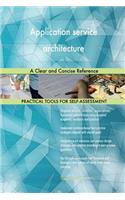 Application service architecture: A Clear and Concise Reference