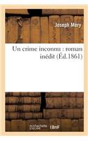 Un Crime Inconnu: Roman Inédit