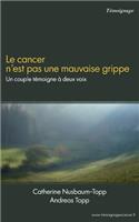 cancer n'est pas une mauvaise grippe