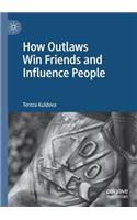 How Outlaws Win Friends and Influence People